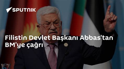 F­i­l­i­s­t­i­n­ ­D­e­v­l­e­t­ ­B­a­ş­k­a­n­ı­ ­A­b­b­a­s­­t­a­n­ ­B­M­­y­e­ ­ç­a­ğ­r­ı­